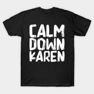 Calm Down Karen T-Shirt